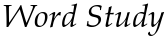 Word Study